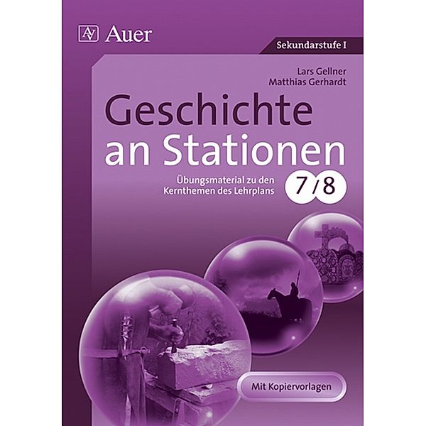 Stationentraining Sekundarstufe Geschichte / Geschichte an Stationen, Klassen 7/8, Lars Gellner, Matthias Gerhardt