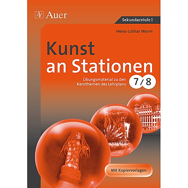 Stationentraining Sekundarstufe Kunst/WTG / Kunst an Stationen, Klassen 7/8, Heinz-Lothar Worm