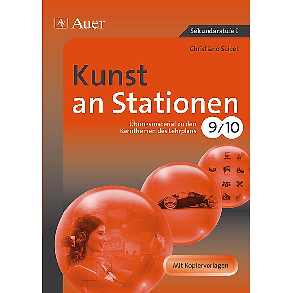 Stationentraining Sekundarstufe Kunst/WTG / Kunst an Stationen, Klassen 9/10, Christiane Seipel