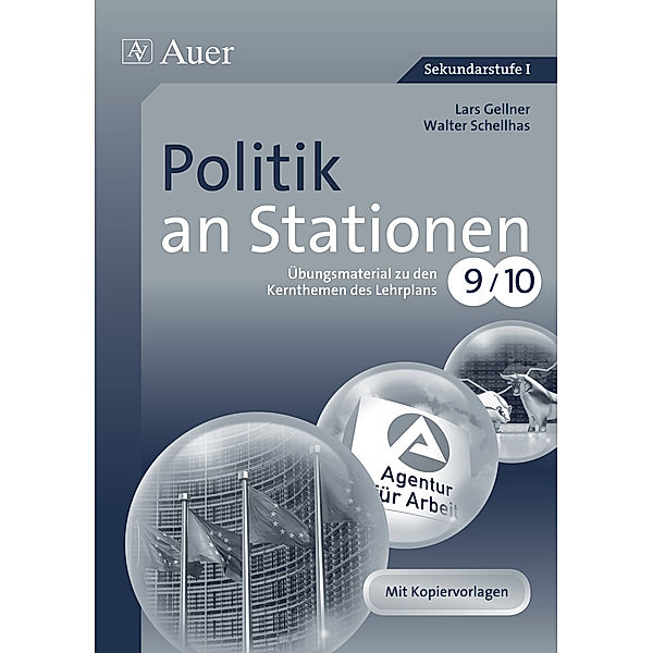 Stationentraining Sekundarstufe Politik / Politik an Stationen 9/10, Lars Gellner, Walter Schellhas