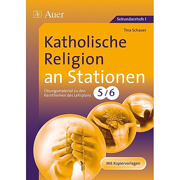 Stationentraining Sekundarstufe Religion / Katholische Religion an Stationen, Klassen 5/6, Tina Schauer