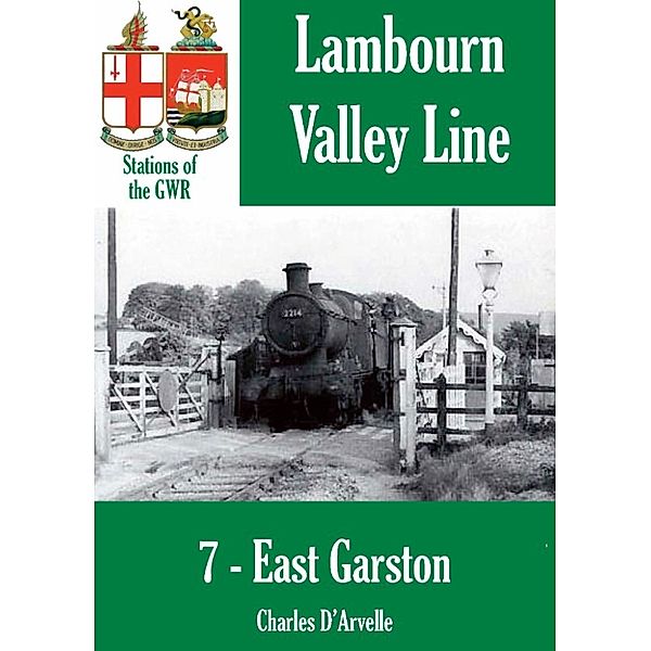 Stations of the Great Western Railway: East Garston: Stations of the Great Western Railway GWR, Charles Darvelle