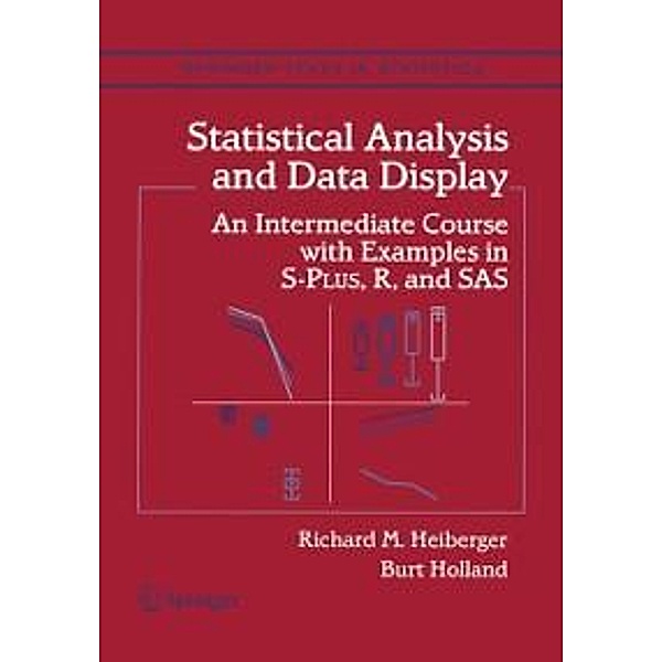Statistical Analysis and Data Display / Springer Texts in Statistics, Richard M. Heiberger, Burt Holland