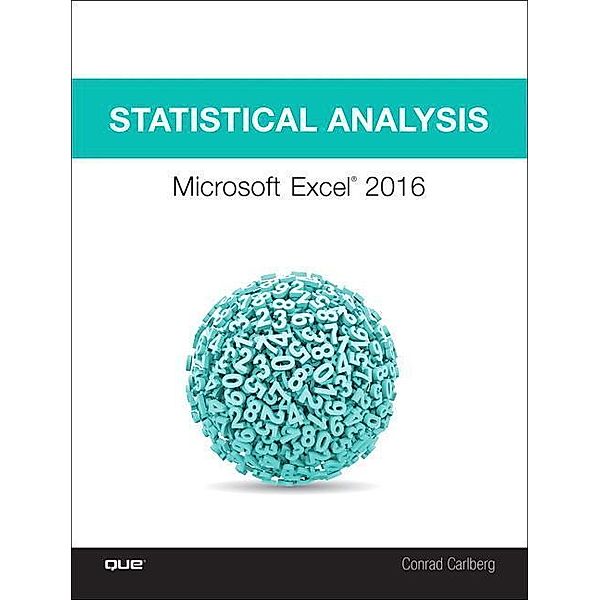 Statistical Analysis: Microsoft Excel 2016, Conrad Carlberg