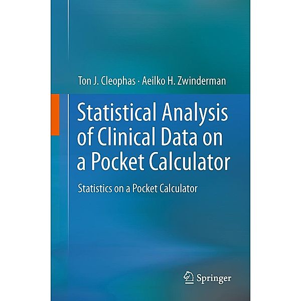 Statistical Analysis of Clinical Data on a Pocket Calculator, Ton J. Cleophas, Aeilko H. Zwinderman