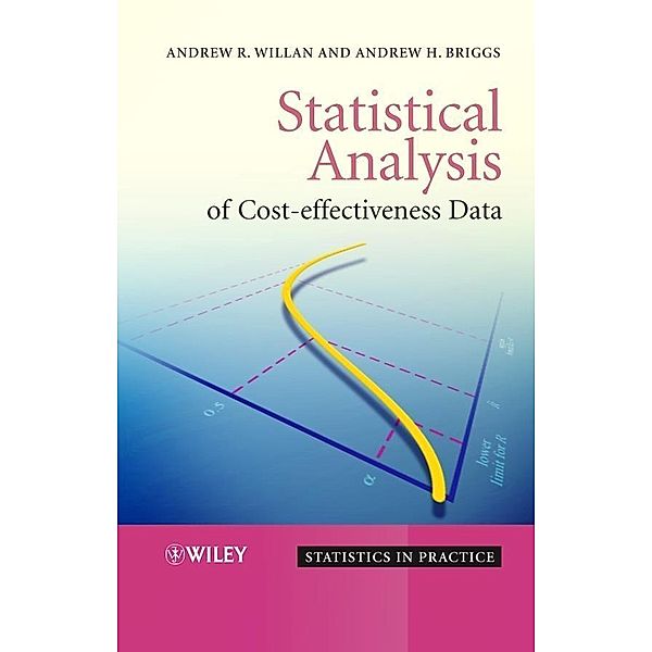 Statistical Analysis of Cost-Effectiveness Data / Statistics in Practice, Andrew R. Willan, Andrew H. Briggs