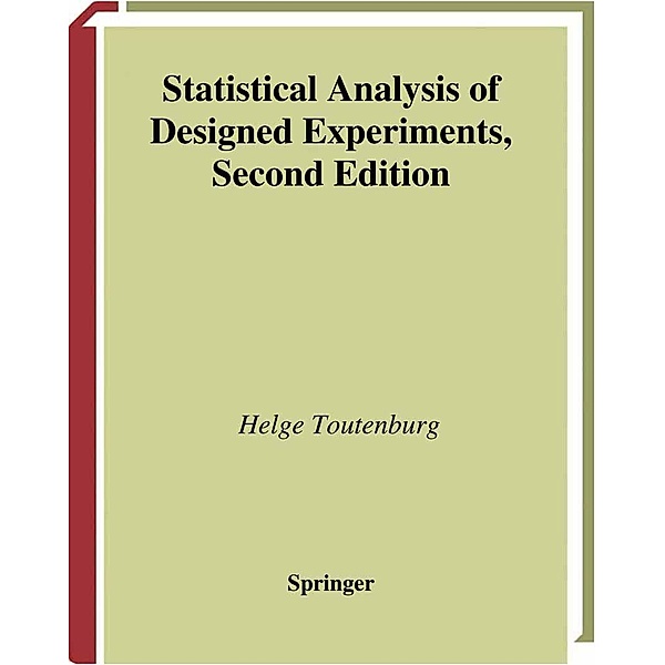 Statistical Analysis of Designed Experiments / Springer Texts in Statistics, Helge Toutenburg, Shalabh