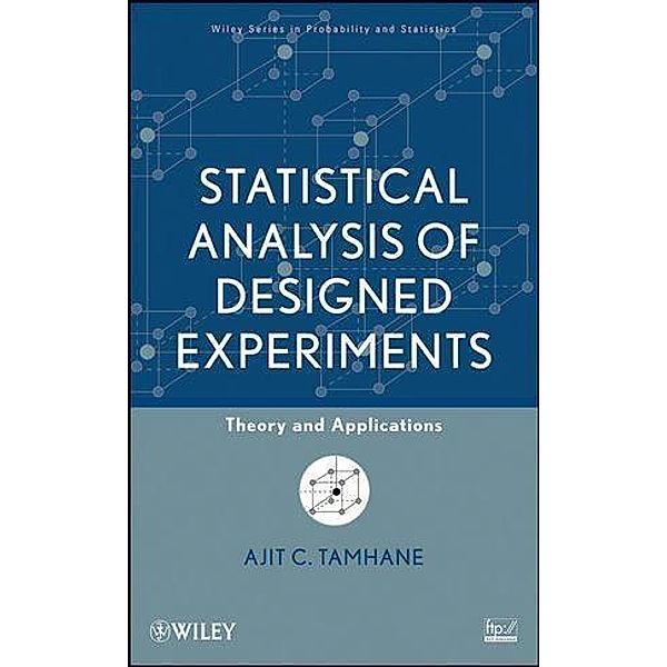 Statistical Analysis of Designed Experiments / Wiley Series in Probability and Statistics, Ajit C. Tamhane