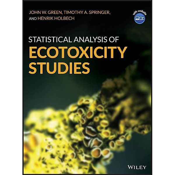 Statistical Analysis of Ecotoxicity Studies, John W. Green, Timothy A. Springer, Henrik Holbech