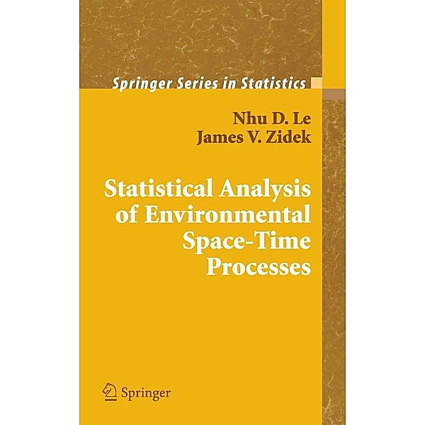 Statistical Analysis of Environmental Space-Time Processes / Springer Series in Statistics, Nhu D. Le, James V. Zidek