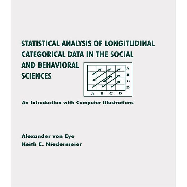 Statistical Analysis of Longitudinal Categorical Data in the Social and Behavioral Sciences, Alexander von Eye, Keith E. Niedermeier