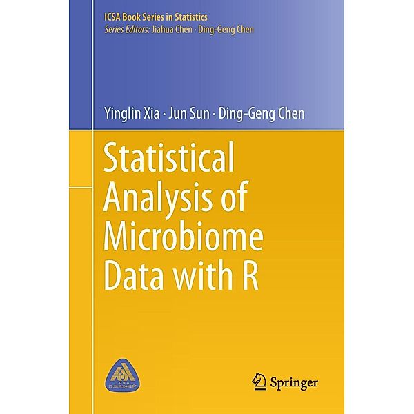 Statistical Analysis of Microbiome Data with R / ICSA Book Series in Statistics, Yinglin Xia, Jun Sun, Ding-Geng Chen