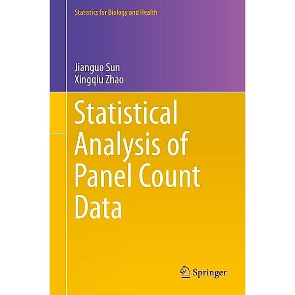 Statistical Analysis of Panel Count Data / Statistics for Biology and Health Bd.80, Jianguo Sun, Xingqiu Zhao