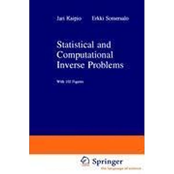 Statistical and Computational Inverse Problems, Jari Kaipio, E. Somersalo
