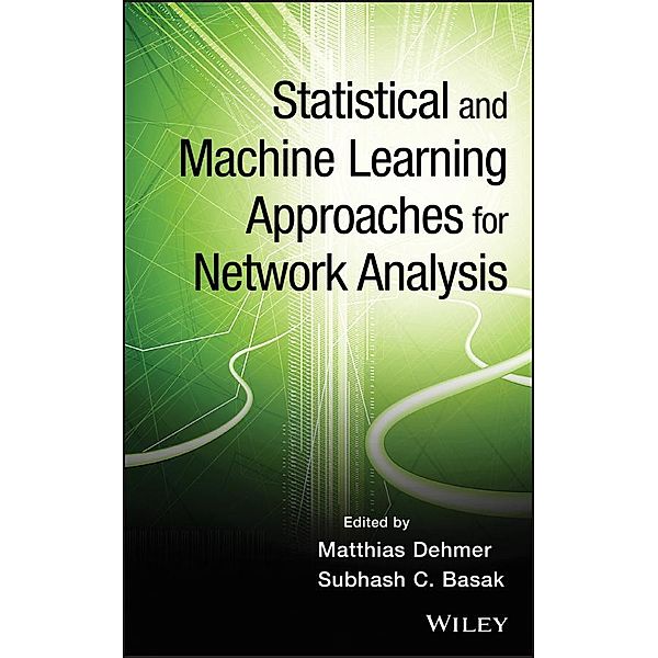 Statistical and Machine Learning Approaches for Network Analysis / Wiley Series in Computational Statistics, Matthias Dehmer, Subhash C. Basak