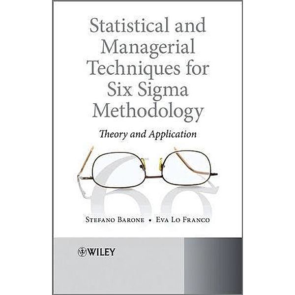 Statistical and Managerial Techniques for Six Sigma Methodology, Stefano Barone, Eva Lo Franco