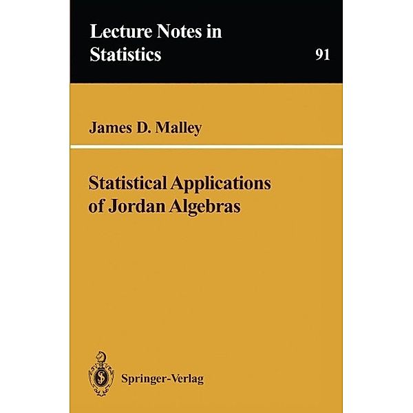 Statistical Applications of Jordan Algebras / Lecture Notes in Statistics Bd.91, James D. Malley