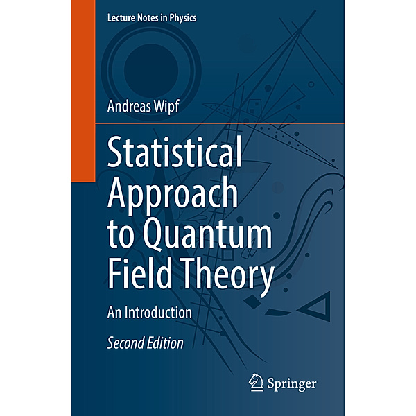 Statistical Approach to Quantum Field Theory, Andreas Wipf