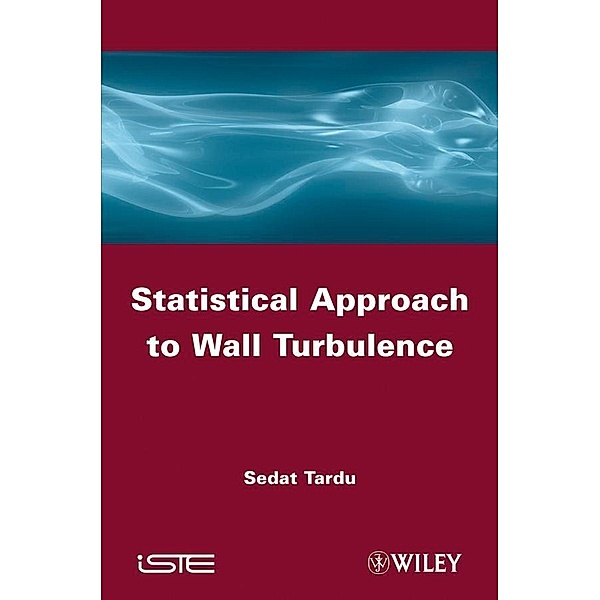 Statistical Approach to Wall Turbulence, Sedat Tardu