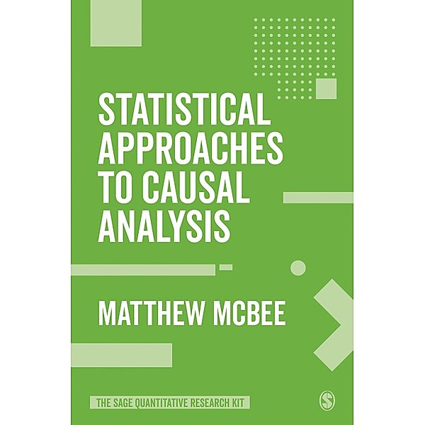 Statistical Approaches to Causal Analysis / The SAGE Quantitative Research Kit, Matthew McBee