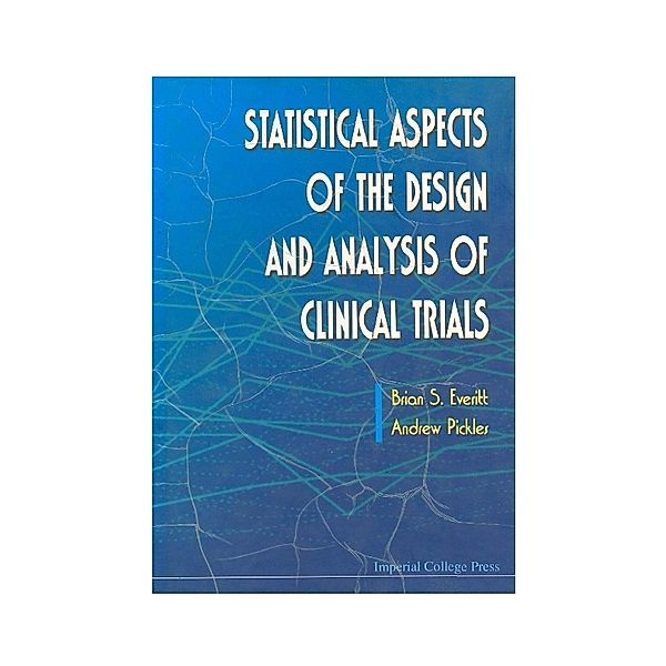 Statistical Aspects Of The Design And Analysis Of Clinical Trials, Andrew Pickles, Brian S Everitt