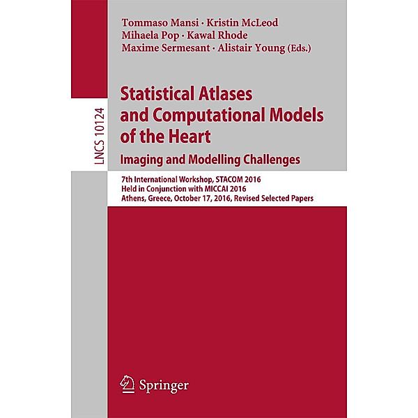 Statistical Atlases and Computational Models of the Heart. Imaging and Modelling Challenges / Lecture Notes in Computer Science Bd.10124