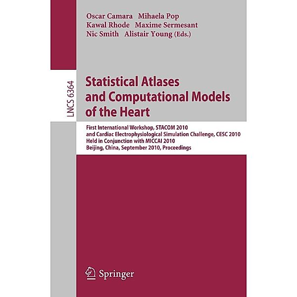 Statistical Atlases and Computational Models of the Heart / Lecture Notes in Computer Science Bd.6364