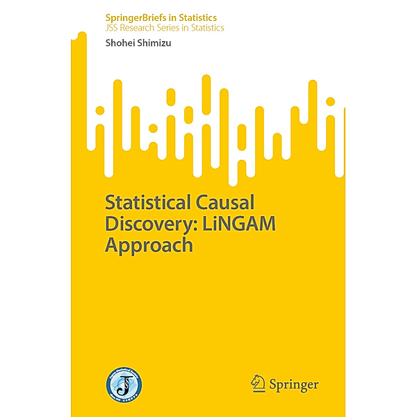 Statistical Causal Discovery: LiNGAM Approach, Shohei Shimizu