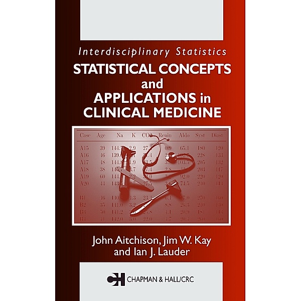 Statistical Concepts and Applications in Clinical Medicine, John Aitchison, Jim W. Kay, Ian J. Lauder