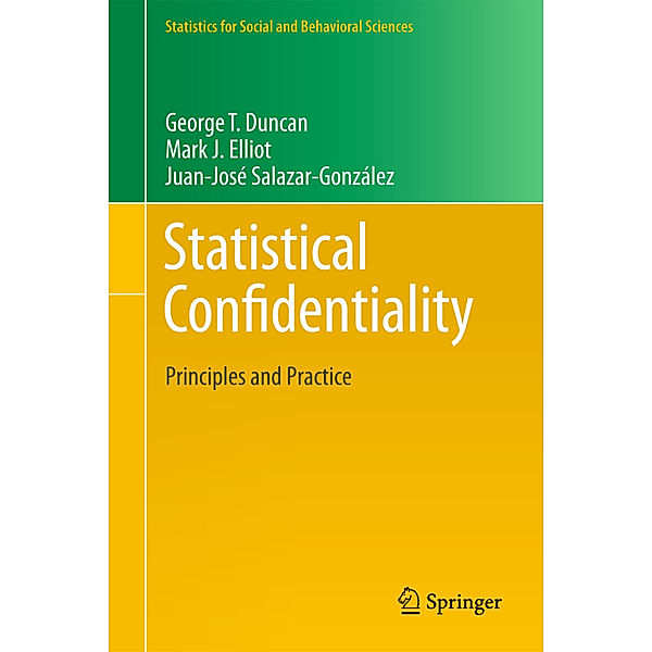 Statistical Confidentiality, George T. Duncan, Mark Elliot, Gonzalez Juan Jose Salazar