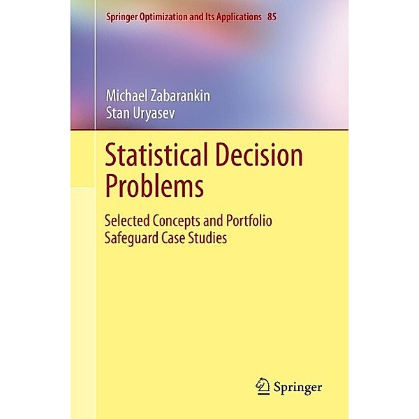 Statistical Decision Problems / Springer Optimization and Its Applications Bd.85, Michael Zabarankin, Stan Uryasev