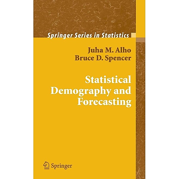 Statistical Demography and Forecasting / Springer Series in Statistics, Juha Alho, Bruce Spencer