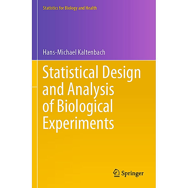 Statistical Design and Analysis of Biological Experiments, Hans-Michael Kaltenbach