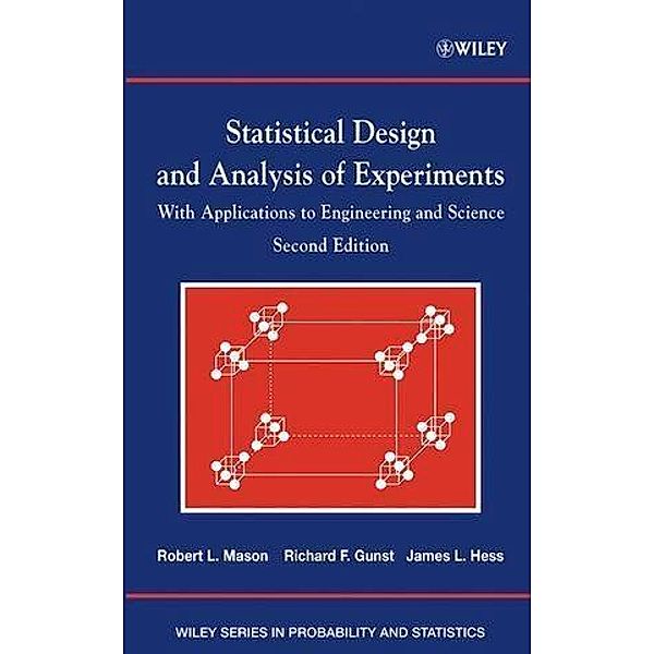 Statistical Design and Analysis of Experiments / Wiley Series in Probability and Statistics, Robert L. Mason, Richard F. Gunst, James L. Hess