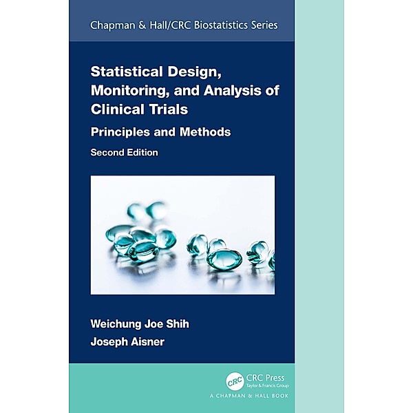 Statistical Design, Monitoring, and Analysis of Clinical Trials, Weichung Joe Shih, Joseph Aisner