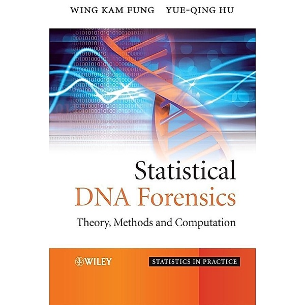 Statistical DNA Forensics / Statistics in Practice, Wing Kam Fung, Yue-Qing Hu