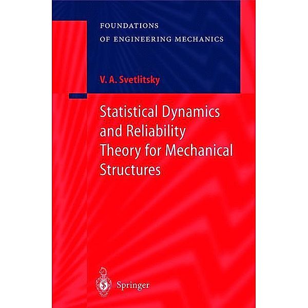 Statistical Dynamics and Reliability Theory for Mechanical Structures, Valery A. Svetlitsky