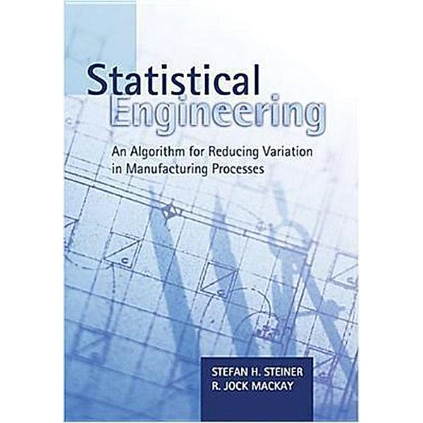 Statistical Engineering, Stefan H. Steiner, R. Jock MacKay