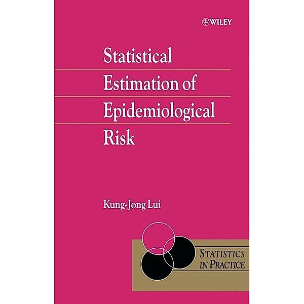 Statistical Estimation of Epidemiological Risk / Statistics in Practice, Kung-Jong Lui