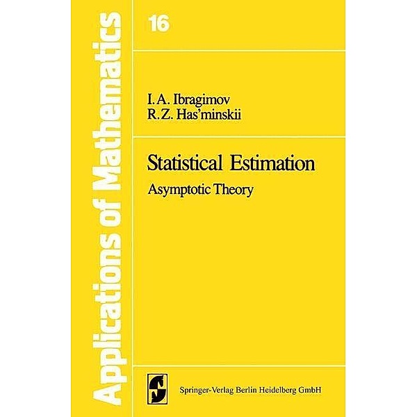 Statistical Estimation / Stochastic Modelling and Applied Probability Bd.16, I. A. Ibragimov, R. Z. Has'minskii