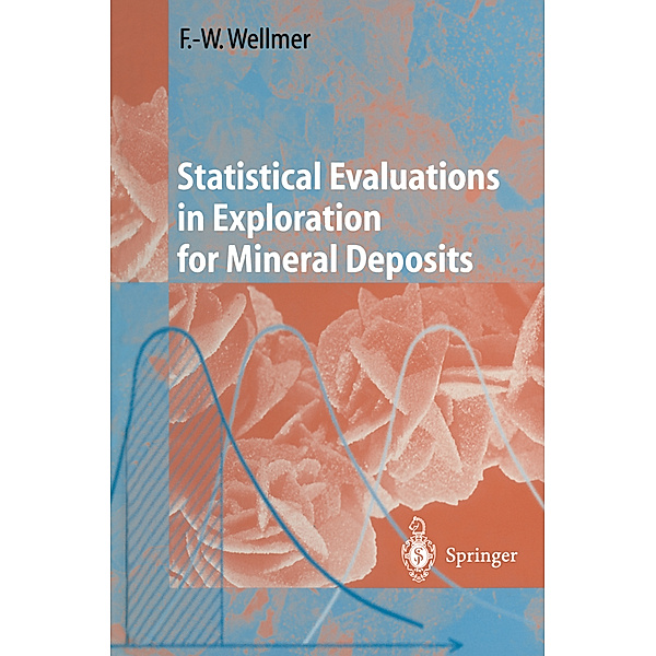 Statistical Evaluations in Exploration for Mineral Deposits, Friedrich-Wilhelm Wellmer