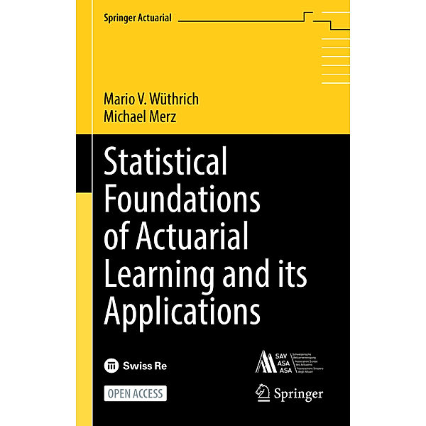 Statistical Foundations of Actuarial Learning and its Applications, Mario V. Wüthrich, Michael Merz