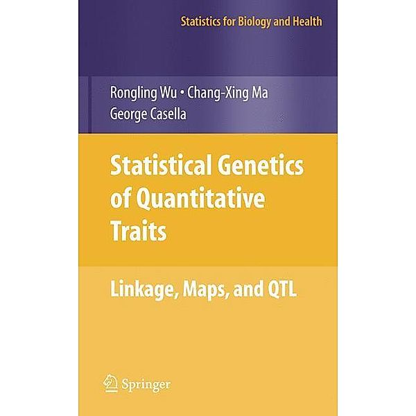 Statistical Genetics of Quantitative Traits, Rongling Wu, Changxing Ma, George Casella