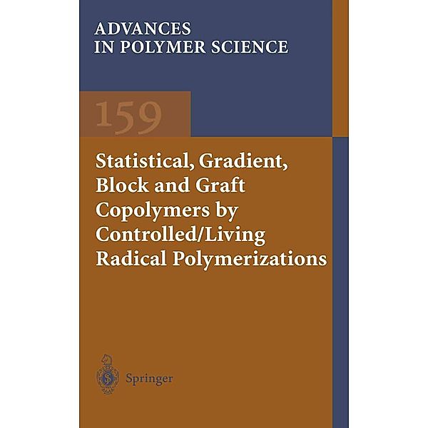 Statistical, Gradient, Block and Graft Copolymers by Controlled/Living Radical Polymerizations / Advances in Polymer Science Bd.159, Kelly A. Davis, Krzysztof Matyjaszewski