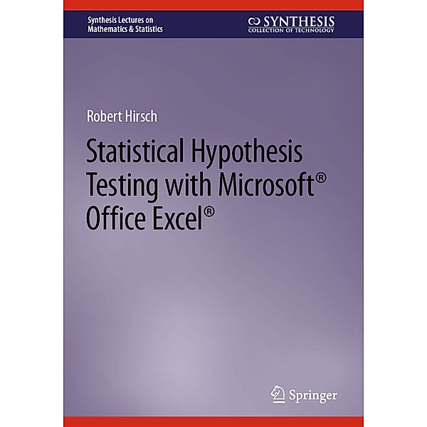 Statistical Hypothesis Testing with Microsoft ® Office Excel ®, Robert Hirsch