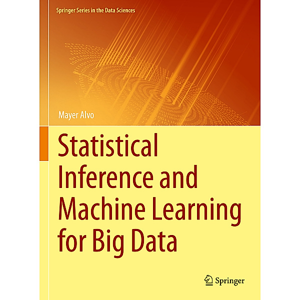 Statistical Inference and Machine Learning for Big Data, Mayer Alvo