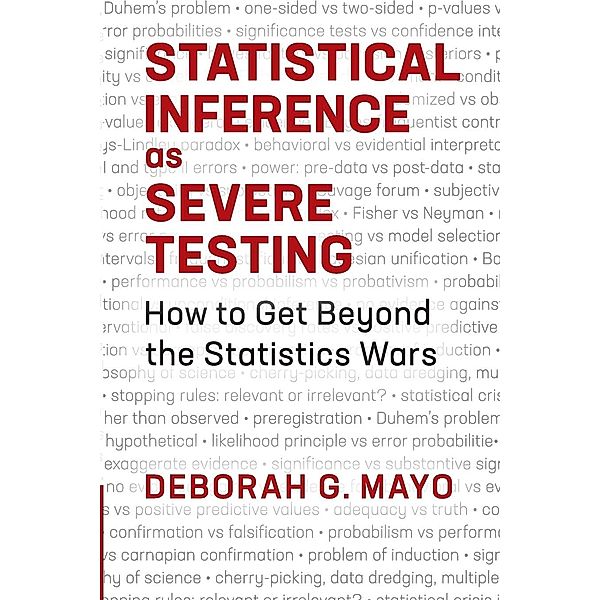 Statistical Inference as Severe Testing, Deborah G. Mayo