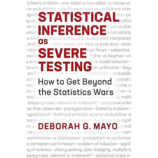 Statistical Inference as Severe Testing, Deborah G. Mayo