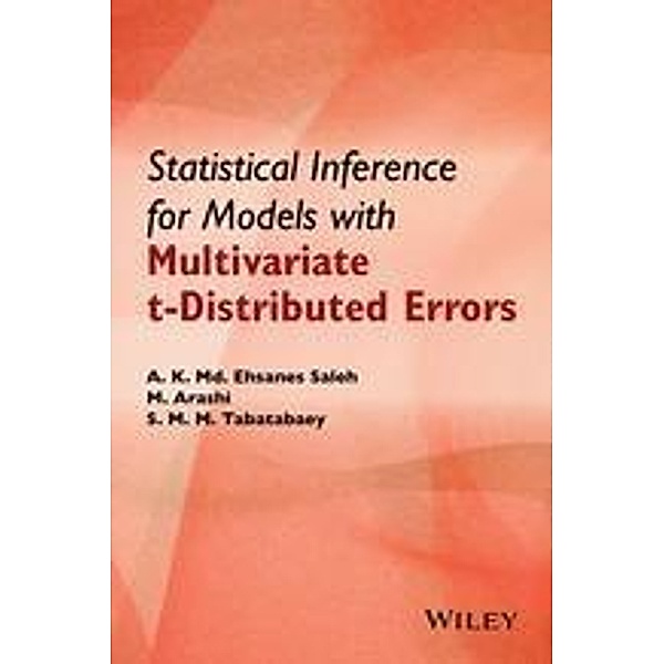 Statistical Inference for Models with Multivariate t-Distributed Errors, A. K. Md. Ehsanes Saleh, Mohammad Arashi, S M M Tabatabaey