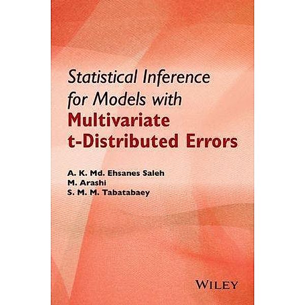 Statistical Inference for Models with Multivariate t-Distributed Errors, A. K. Md. Ehsanes Saleh, Mohammad Arashi, S M M Tabatabaey